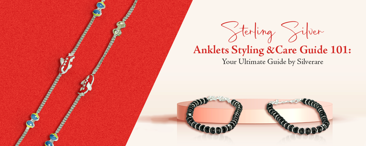 Sterling Silver Anklets Styling & Care Guide 101: Your Ultimate Guide by Silverare